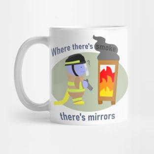 Where there's smoke, there's mirrors Mug